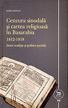Cenzura sinodală și cartea religioasă în Basarabia. 1812-1918 (între tradiție și politica țaristă)
