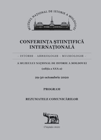 Conferinţa ştiinţifică internațională a Muzeului Naţional de Istorie a Moldovei: ediţia a XXX-a, 29-30 octombrie 2020: Program. Rezumatele comunicărilor