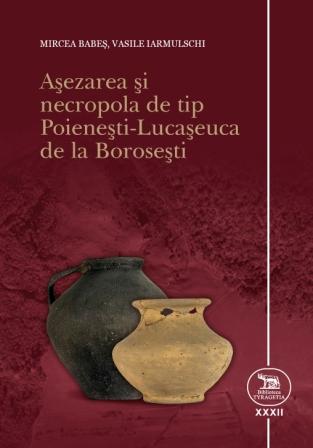 Așezarea și necropola de tip Poienești-Lucașeuca  de la Borosești (jud. Iași)