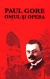 Paul Gore. Omul și opera